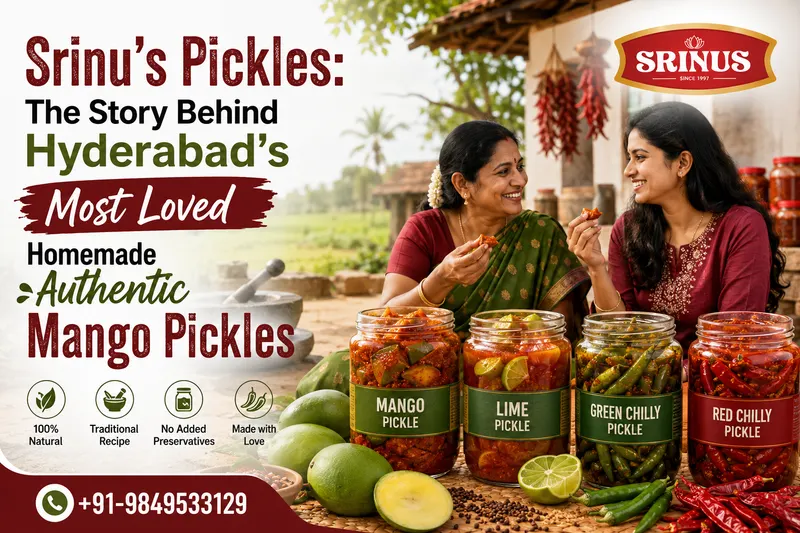 Srinu's Pickles: The Story Behind Hyderabad's Most Loved Homemade Authentic Mango Pickles